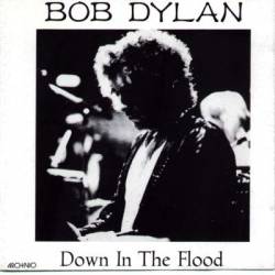 Bob Dylan : Down In The Flood